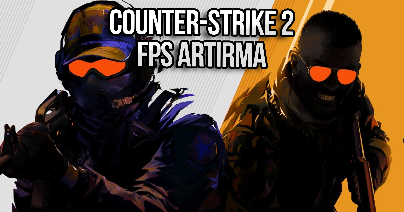 Counter Strike 2 FPS Nasıl Artırılır?